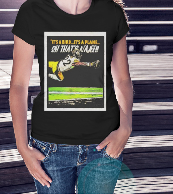 Pittsburgh Steelers It’s A Bird It’s A Plane Oh That’s Najee 22 T-Shirt