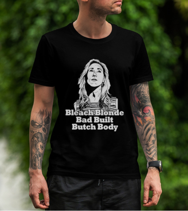 Bleach Blonde Bad Built Butch Body Meme T-Shirt