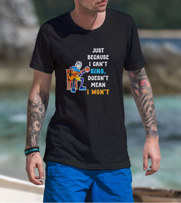 Just Because I Can't Sing Doesn't Mean I Won't Cartoon Guitar Player T-Shirt