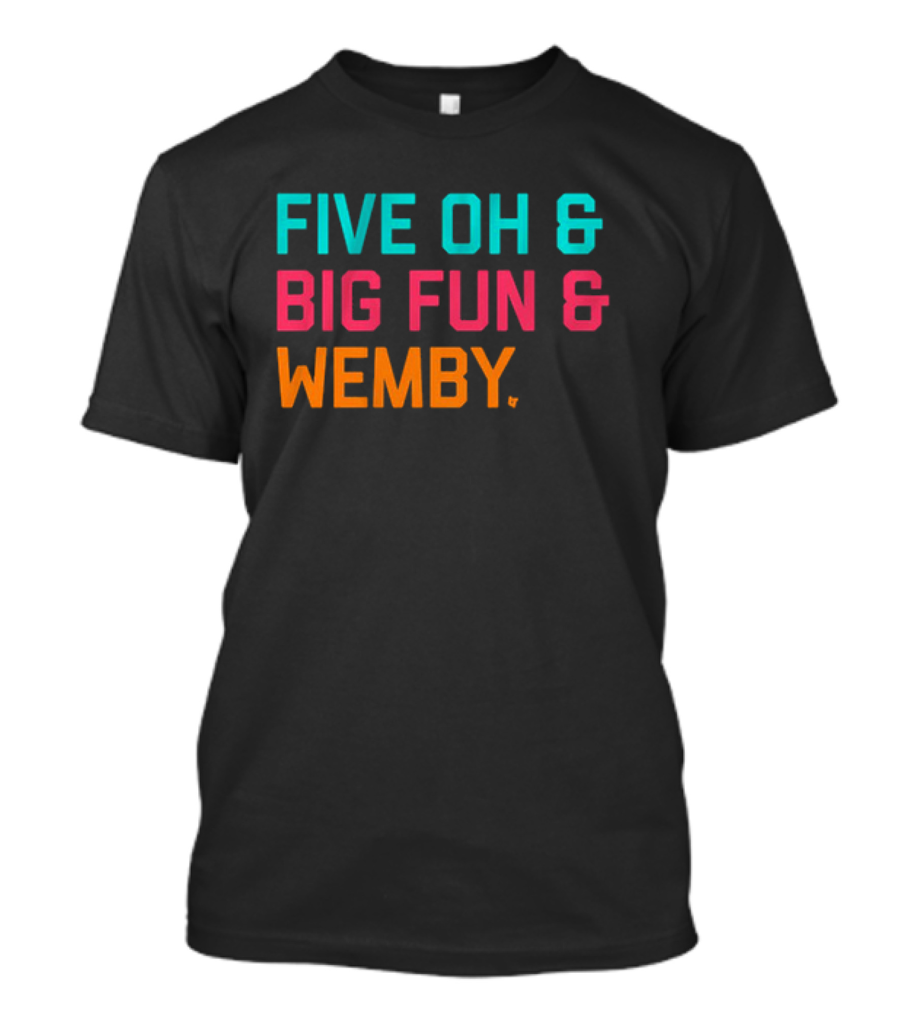 FIVE OH And BIG FUN And WEMBY Basketball Fan Phrase T-Shirt