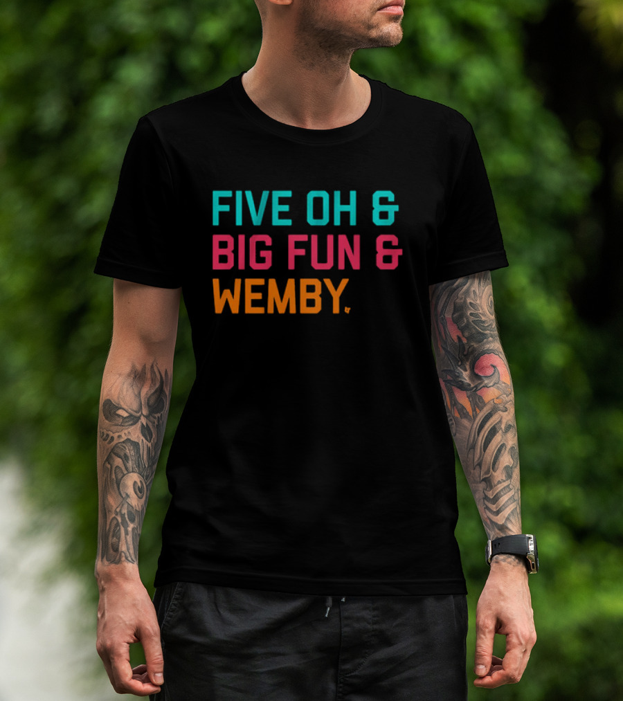 FIVE OH And BIG FUN And WEMBY Basketball Fan Phrase T-Shirt