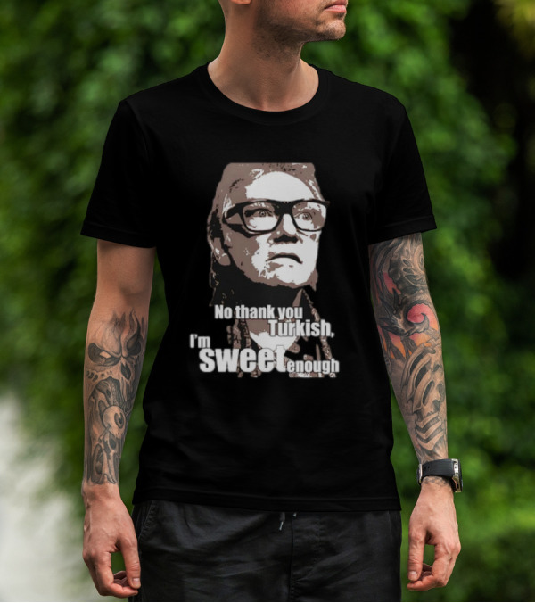 No Thank You Turkish I'm Sweet Enough Glasses Iconic T-Shirt