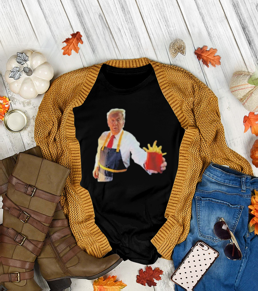 Donald Trump Fry Cook Offering McDonalds Fries T-Shirt