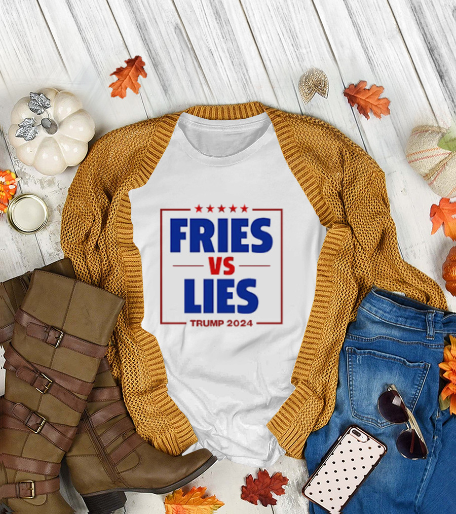 FRIES VS LIES TRUMP T-Shirt