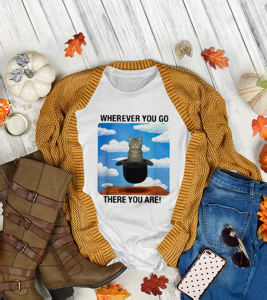 WHEREVER YOU GO THERE YOU ARE CAT IN MAGIC HAT CLOUDS T-Shirt