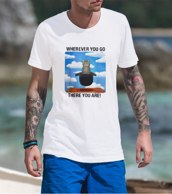 WHEREVER YOU GO THERE YOU ARE CAT IN MAGIC HAT CLOUDS T-Shirt