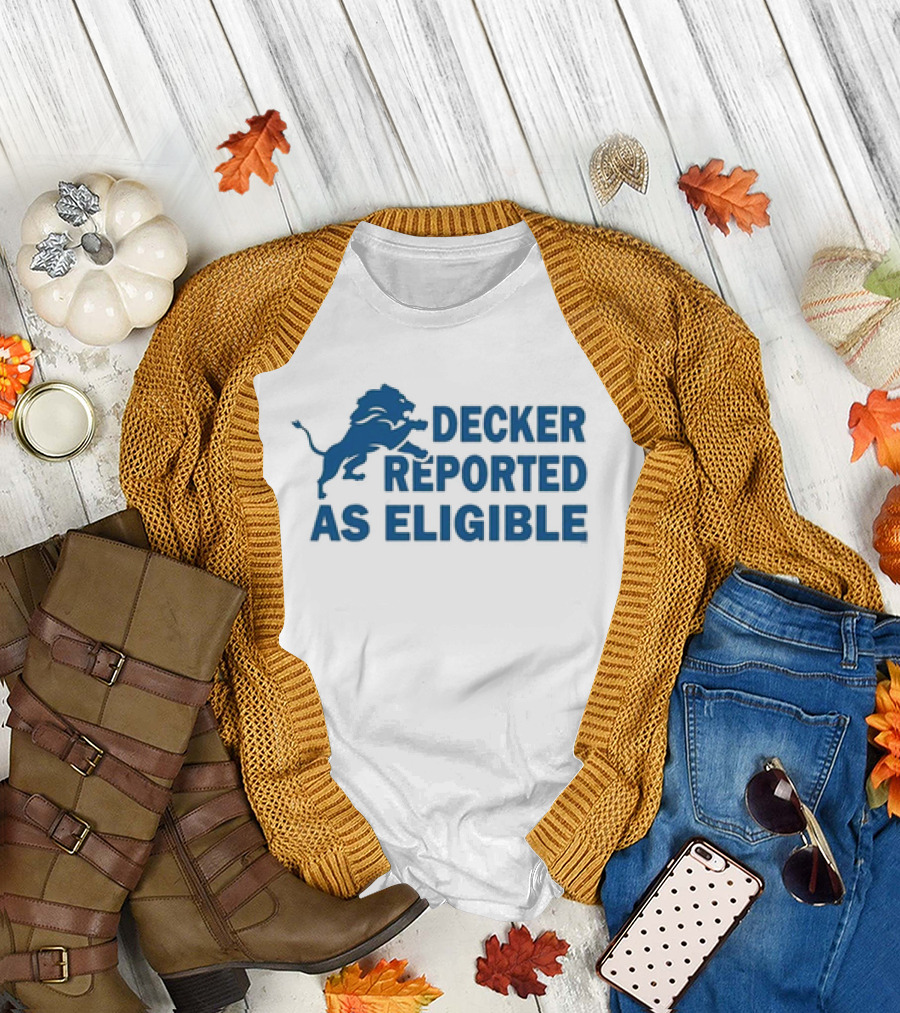 Decker Reported As Eligible Funny Lions Football Fan T-Shirt