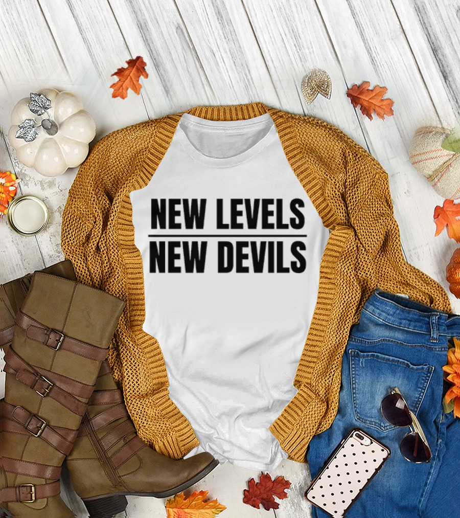 New Levels New Devils Bold Motivational Phrase T-Shirt