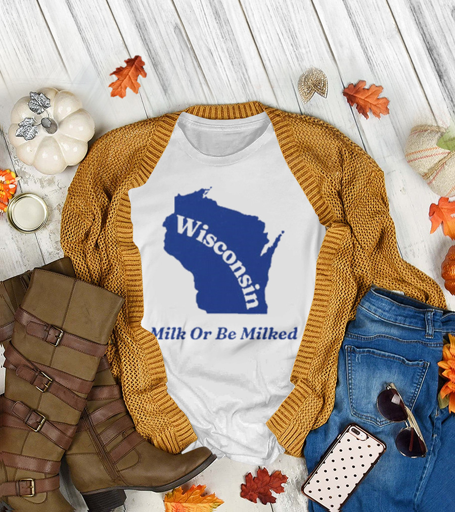 Wisconsin Map Silhouette Milk Or Be Milked T-Shirt