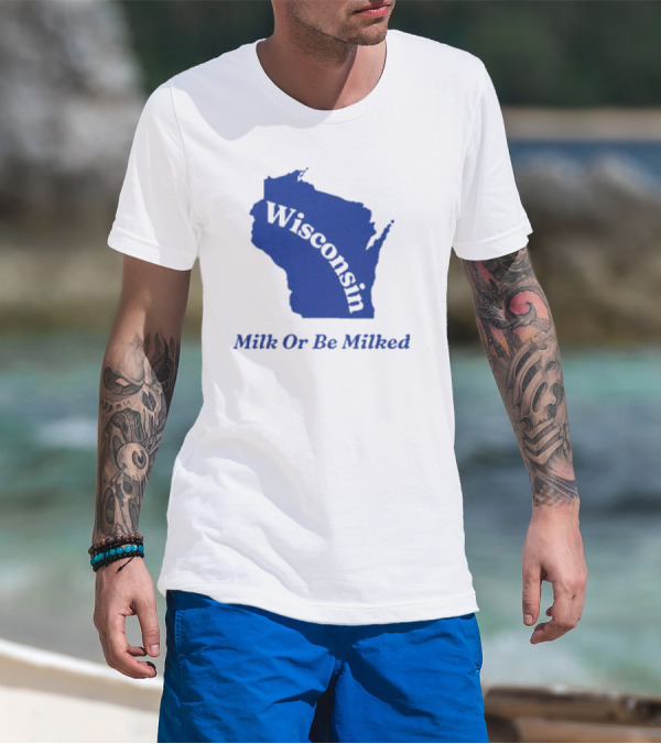 Wisconsin Map Silhouette Milk Or Be Milked T-Shirt