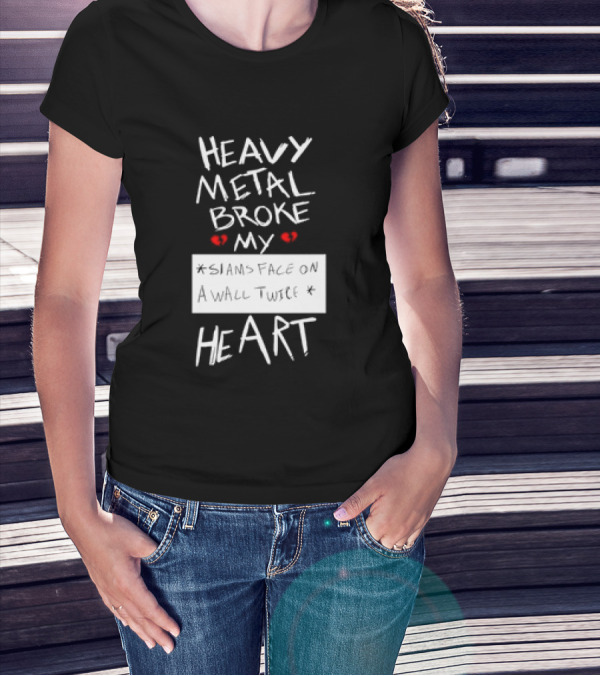 Heavy Metal Broke My Siams Face On A Wall Twice Heart T-Shirt
