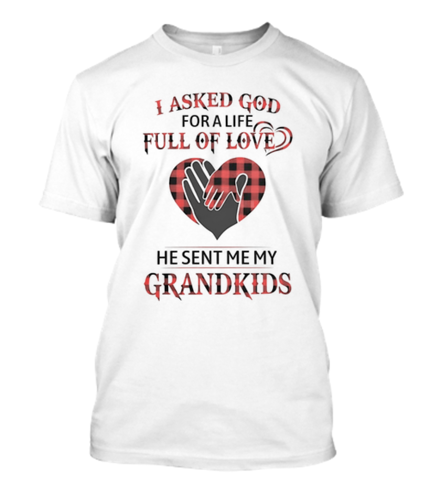 I Asked God For A Life Full Of Love He Sent Me My Grandkids Heart Hands Plaid T-Shirt