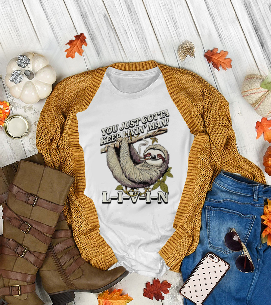 You Just Gotta Keep Livin’ Man Sloth L-I-V-I-N T-Shirt