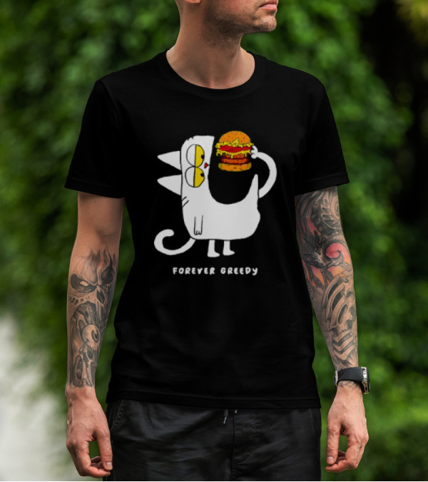 Forever Greedy Cat With Burger Meme T-Shirt
