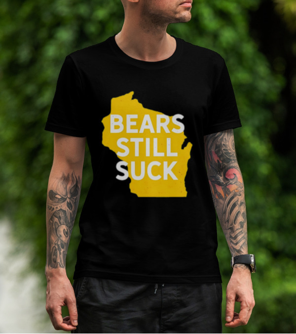 Karla D Bears Still Suck Wisconsin Outline T-Shirt