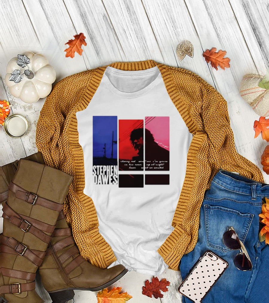 Stephen Dawes Always Out Someone's I'm Yours In His Room Up At Night Lover Not So Unsettled T-Shirt