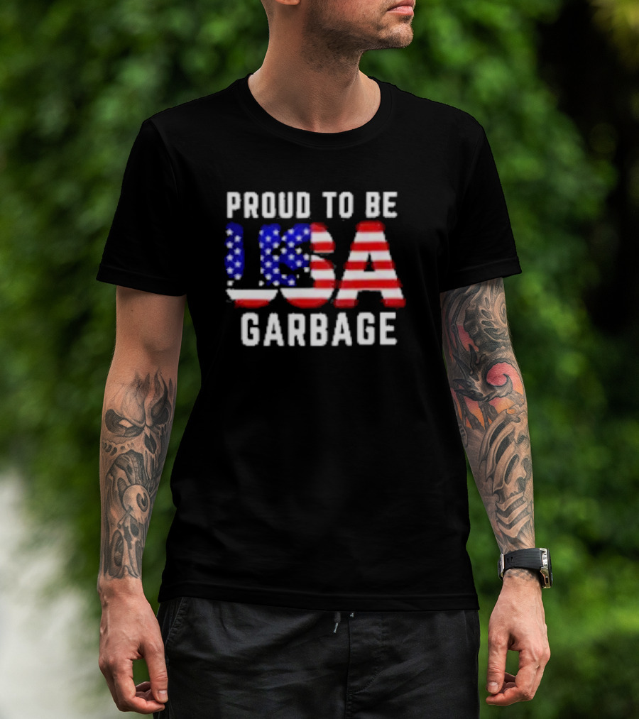 Proud To Be USA Garbage American Flag Letters T-Shirt