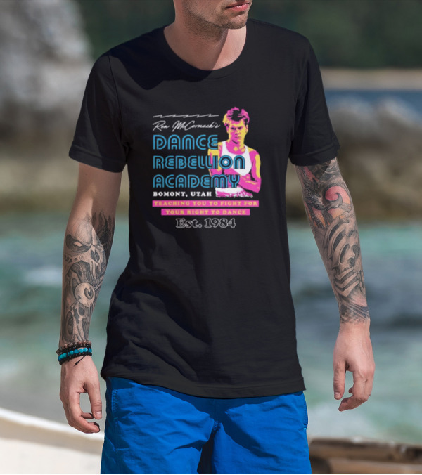 Ren McCormack Dance Rebellion Academy Bomont Utah Teaching You To Fight For Your Right To Dance Est. 1984 T-Shirt