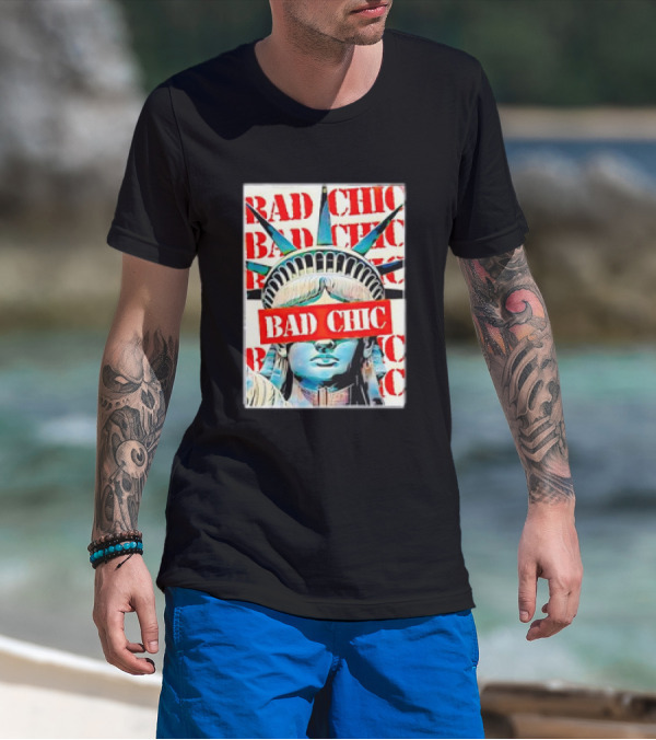 Bad Chic Statue Of Liberty Lady Lib T-Shirt