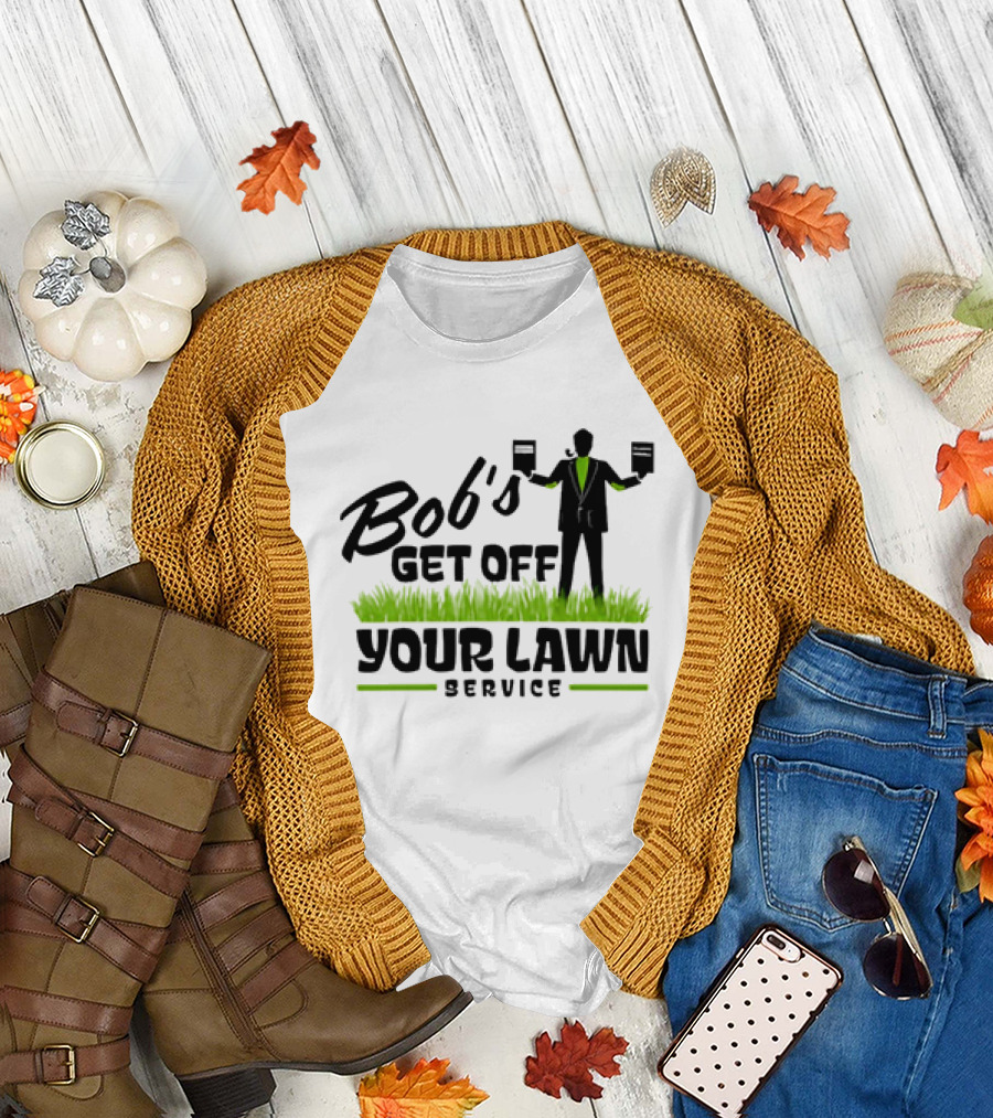 Bob’s Get Off Your Lawn Service Sign Holding Silhouette in Grass T-Shirt