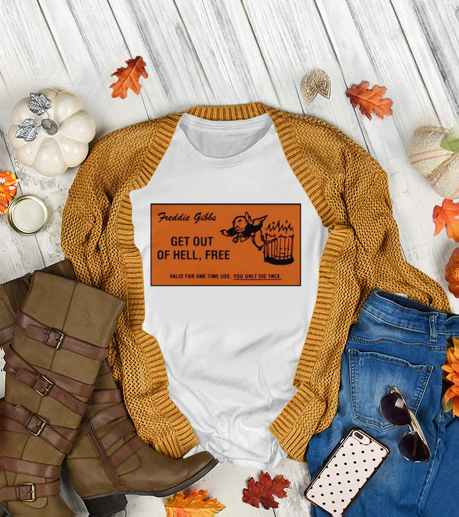 Freddie Gibbs Get Out of Hell Free Card Valid for One Time Use You Only Die Once T-Shirt