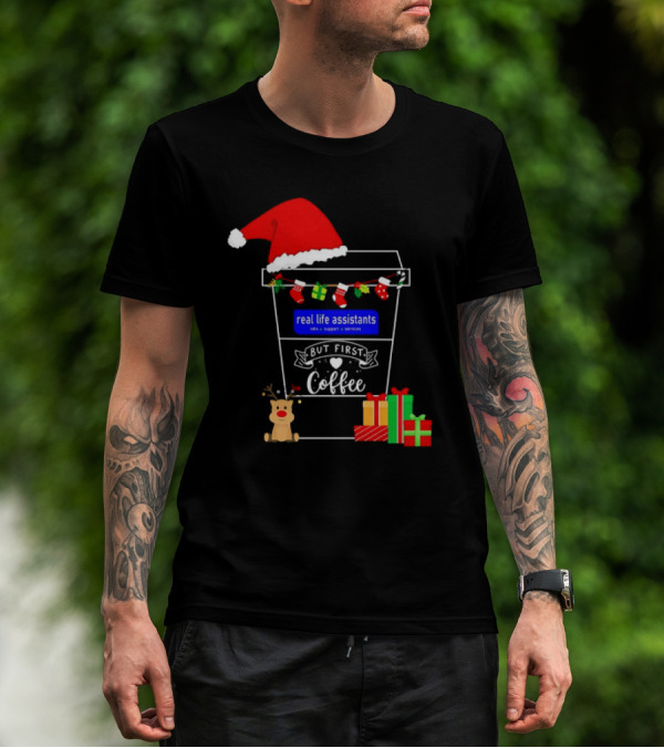 But First Coffee Christmas Real Life Assistants Services Santa Hat Gifts T-Shirt