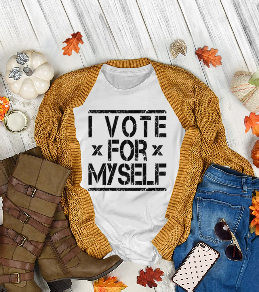 I Vote for Myself X for X T-Shirt