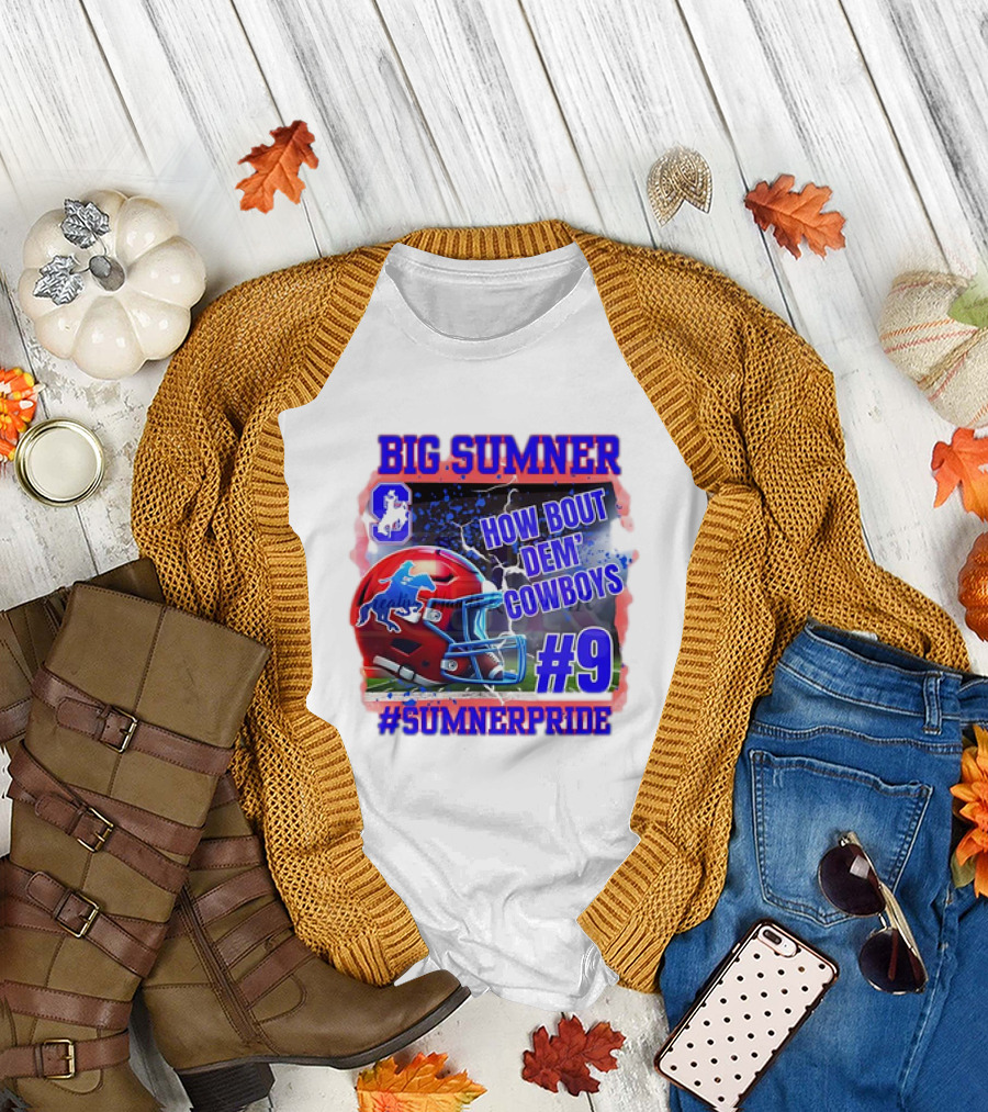 Big Sumner How Bout Dem Cowboys #9 Sumner Pride T-Shirt