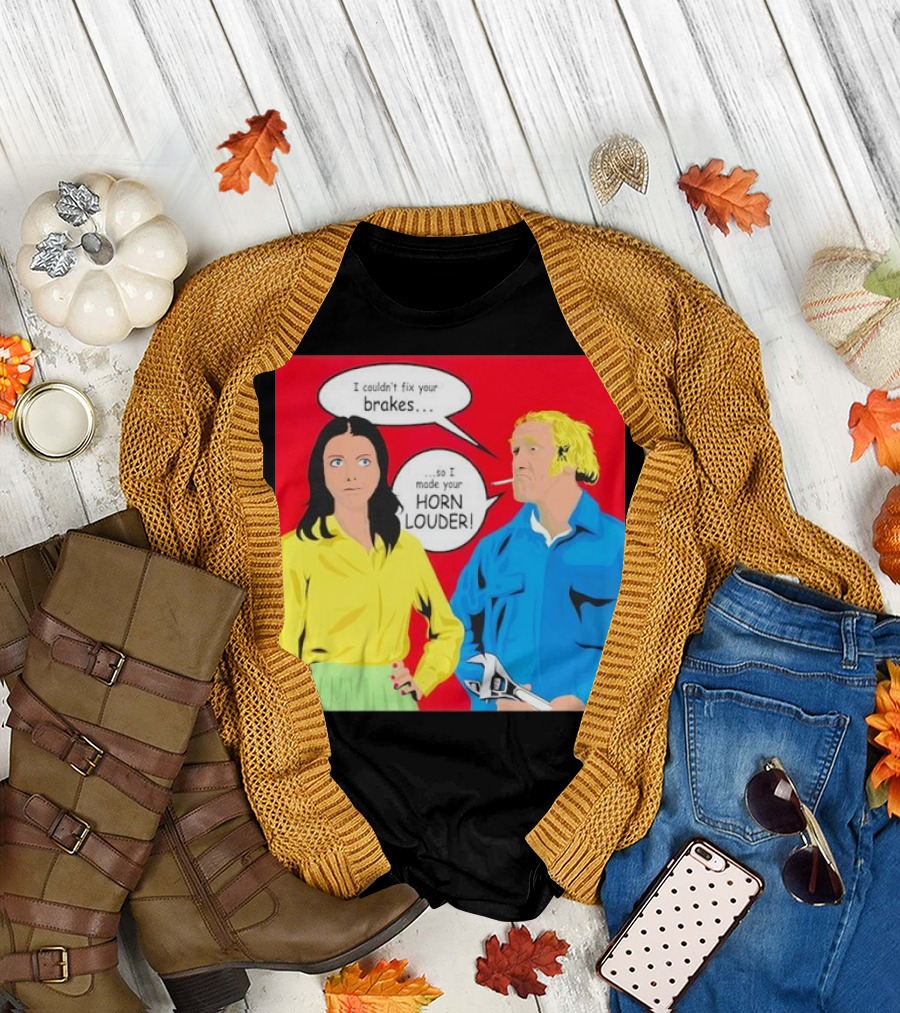 I Couldn't Fix Your Brakes Made Your Horn Louder Retro Pop T-Shirt
