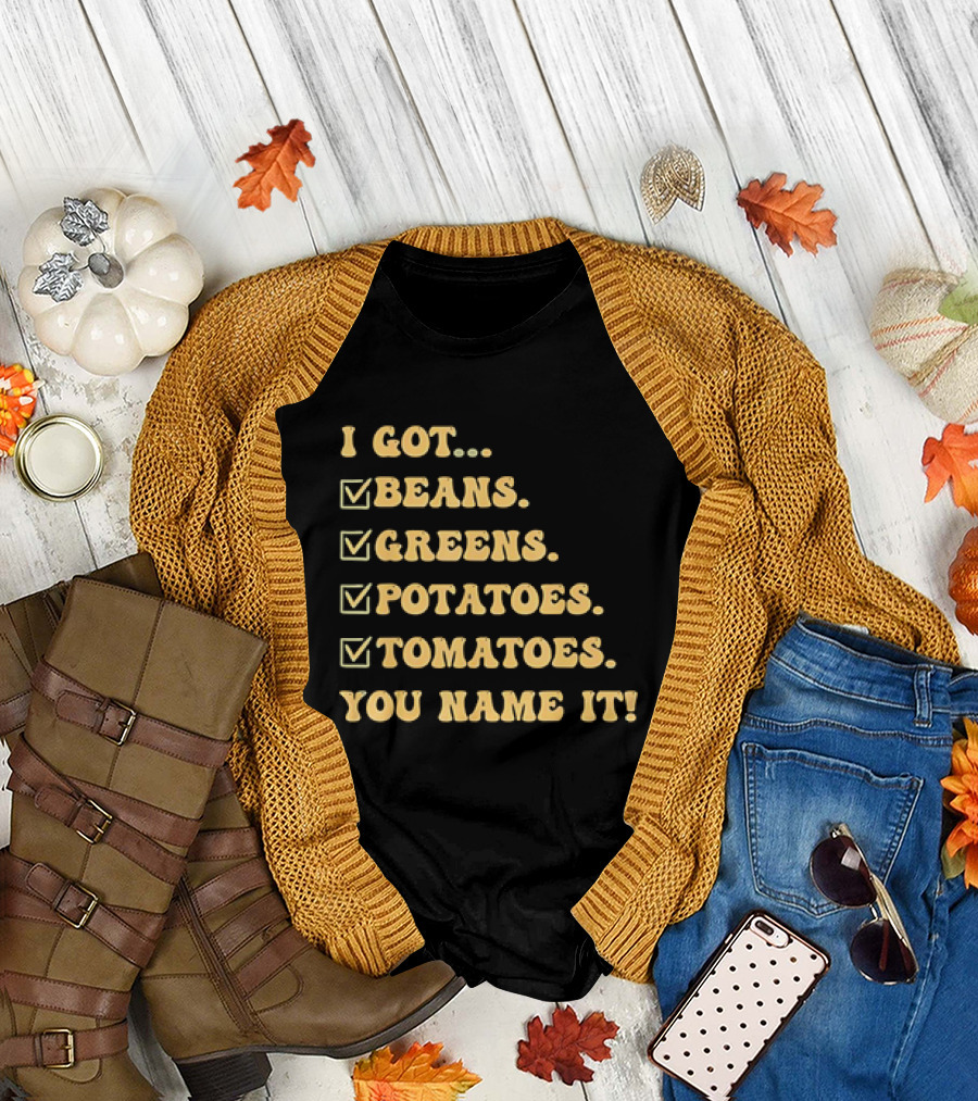 I Got Beans Greens Potatoes Tomatoes You Name It Checkboxes T-Shirt