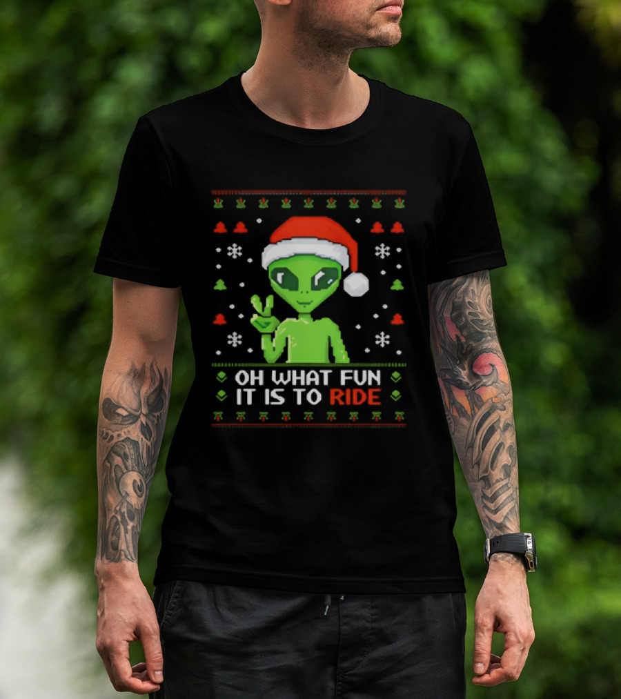 Alien Santa Oh What Fun It Is To Ride Christmas T-Shirt