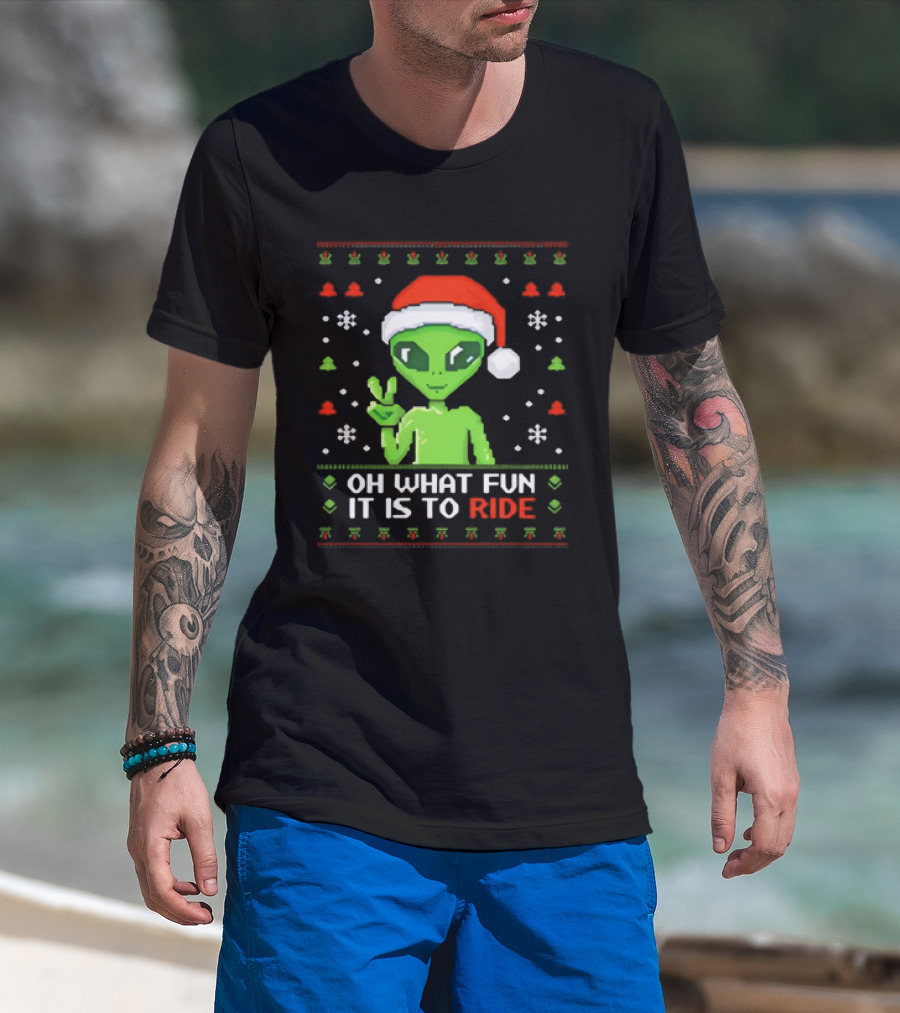 Alien Santa Oh What Fun It Is To Ride Christmas T-Shirt