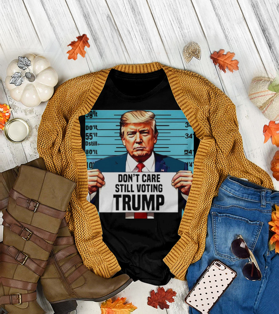 DON'T CARE STILL VOTING TRUMP 2024 MUGSHOT T-Shirt