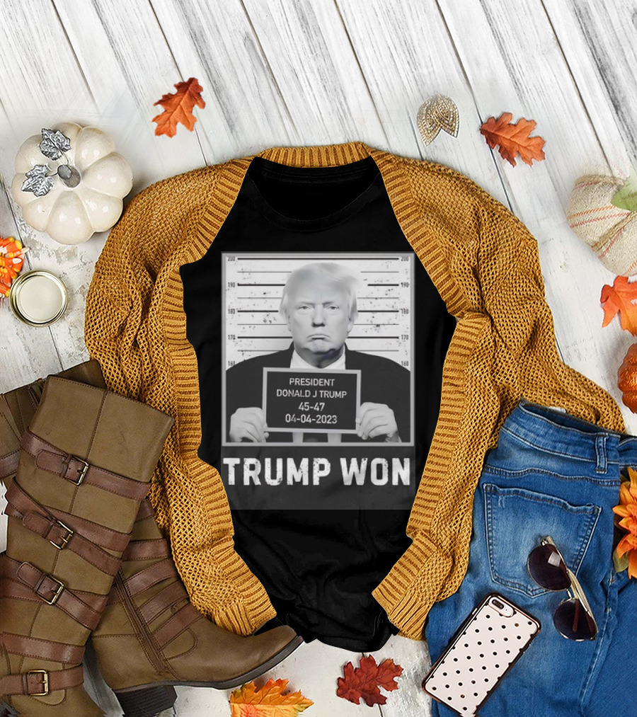Trump Won President Donald J Trump 45-47 04-04-2023 T-Shirt