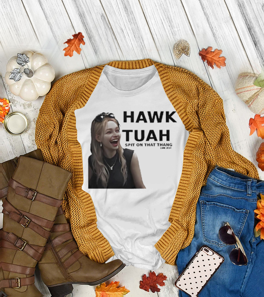 HAWK TUAH Spit on That Thang Girl Meme T-Shirt