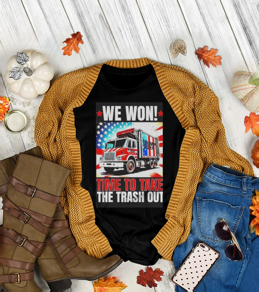 We Won Trump 2024 Time to Take the Trash Out Victory Inauguration T-Shirt