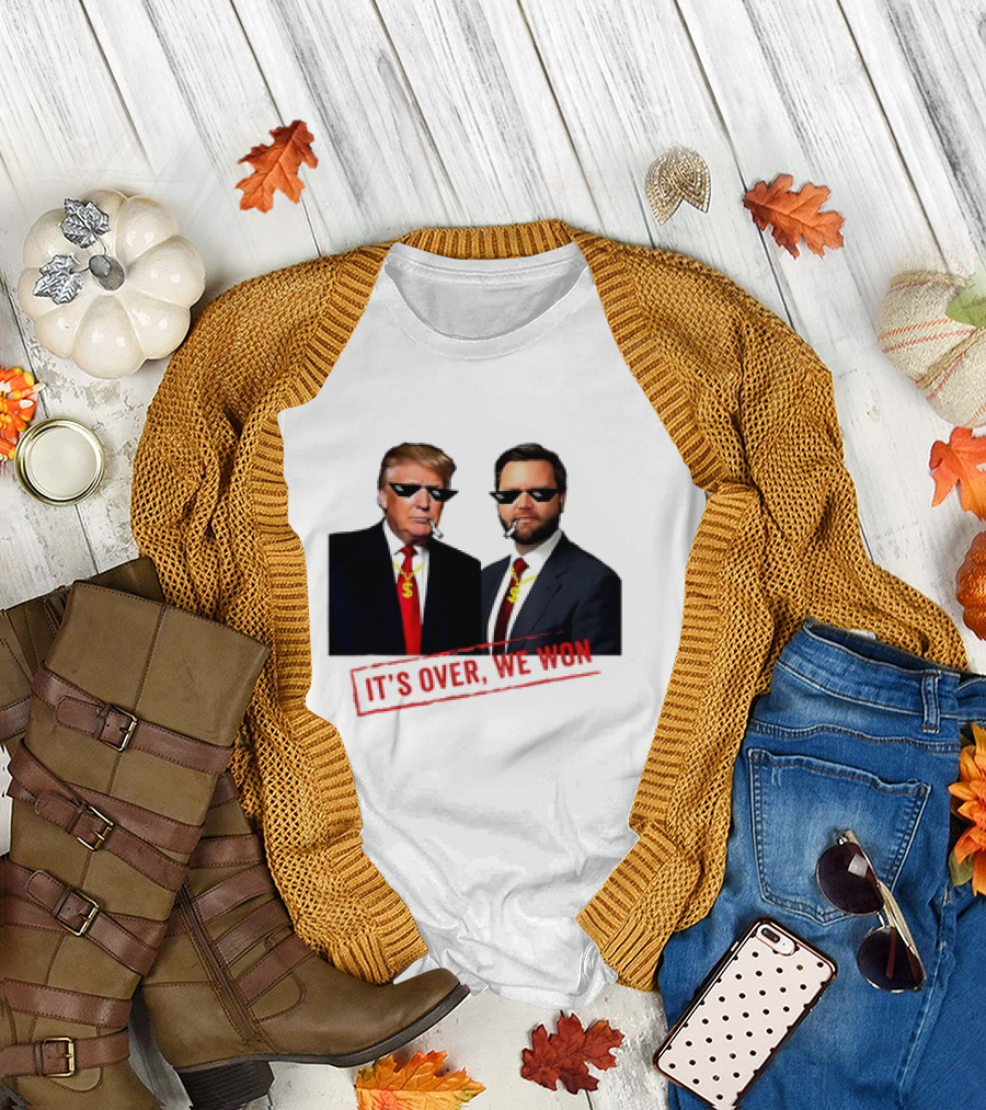 IT'S OVER, WE WON Trump Won 2024 President 47th of White House Donald Trump Cool T-Shirt