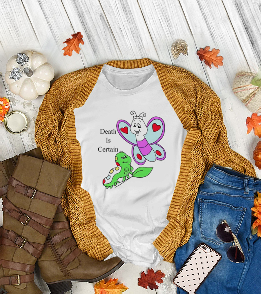 Omighty Death Is Certain Butterfly with Caterpillar Transformation T-Shirt