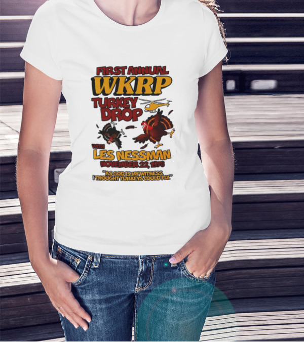 First Annual WKRP Turkey Drop Les Nessman November 22 1978 As God Is My Witness I Thought Turkeys Could Fly T-Shirt