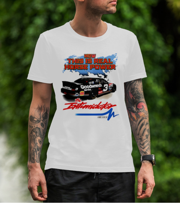 Now This Is Real Horse Power The Intimidator Goodwrench Service Car Number 3 Racing T-Shirt
