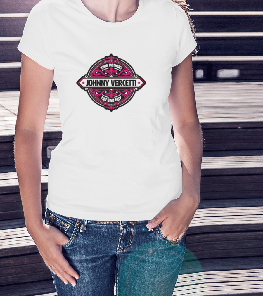 Your Mothers Fav Bad Guy Johnny Vercetti T-Shirt