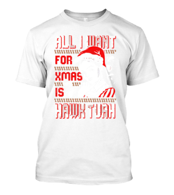 All I Want For Xmas Is Hawk Tuah Ugly Christmas T-Shirt