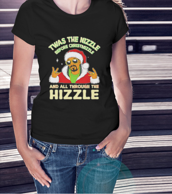 Twas The Nizzle Before Christmizzle And All Through The Hizzle Santa Hat T-Shirt