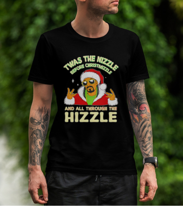 Twas The Nizzle Before Christmizzle And All Through The Hizzle Santa Hat T-Shirt