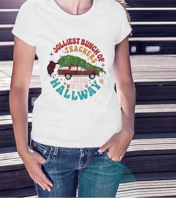 Jolliest Bunch Of Teachers This Side Of The Hallway Christmas Family Car With Tree T-Shirt