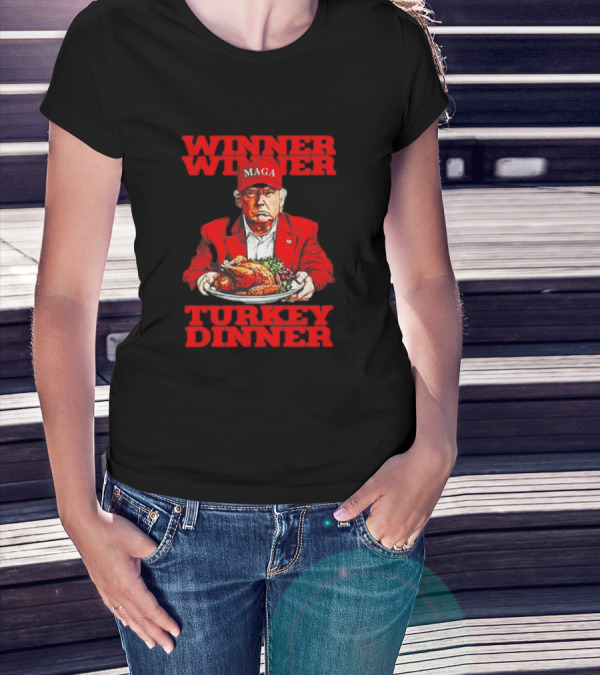 Winner Winner Turkey Dinner Thanksgiving MAGA Hat T-Shirt