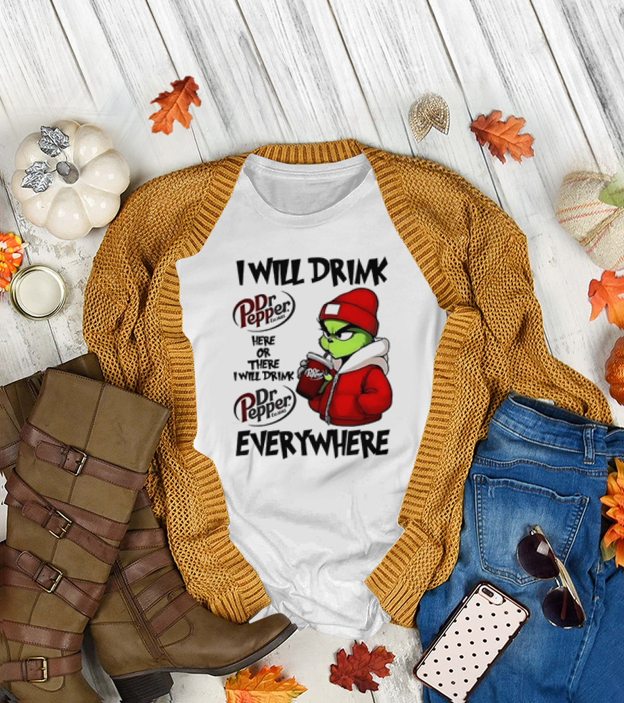 I Will Drink Dr Pepper Here or There Grinch Character Everywhere T-Shirt