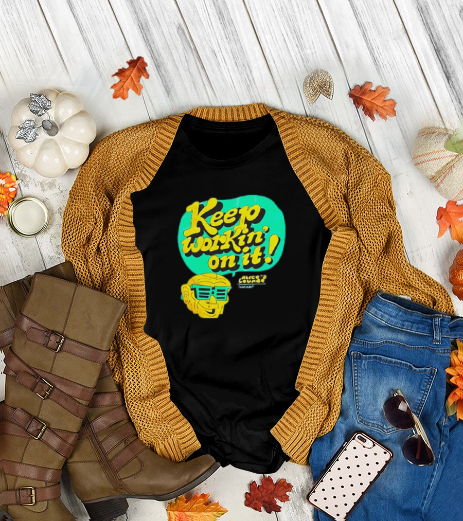 Alice’s Lounge Keep Workin’ on It Retro Sunglasses Pop T-Shirt