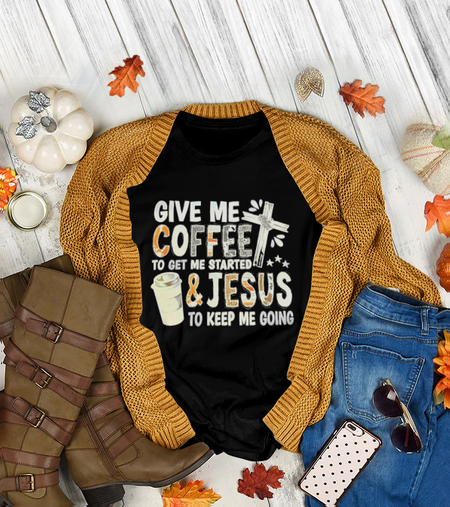 Give Me Coffee and Jesus Cross for Energy and Faith T-Shirt