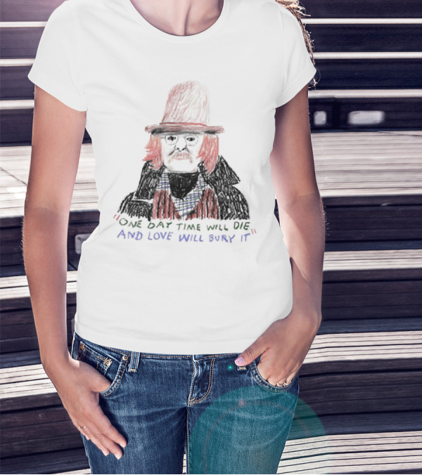 Richard Brautigan One Day Time Will Die And Love Will Bury It Drawing T-Shirt
